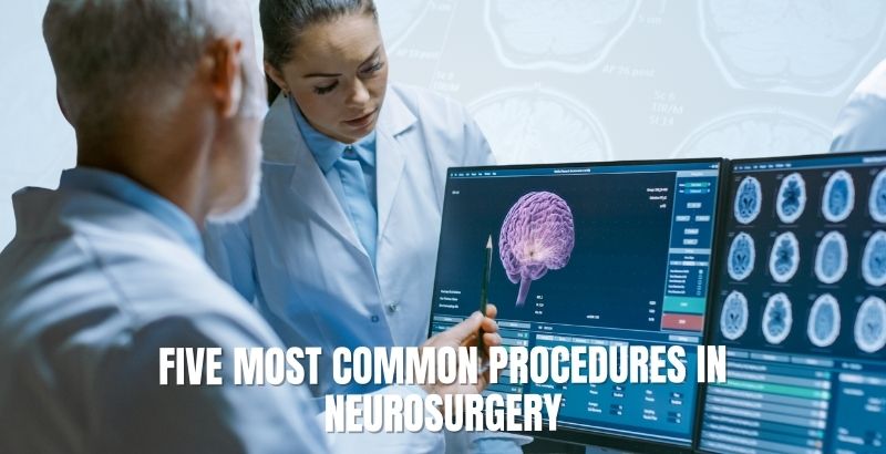 Five Most Common Procedures in Neurosurgery